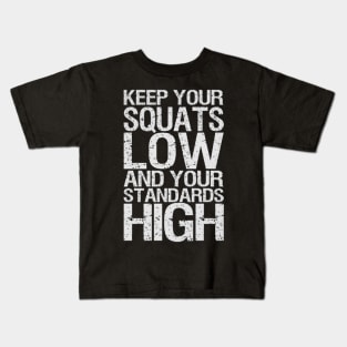 Keep Your Squats Low Kids T-Shirt